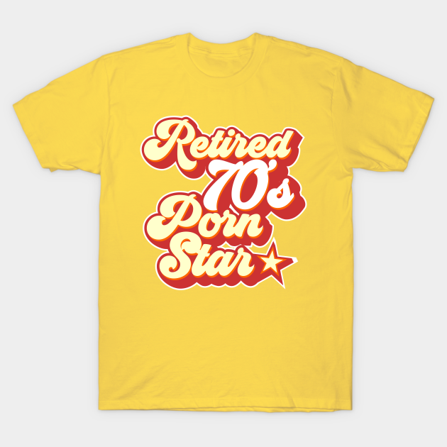 Retired 70 S Porn Star 70s T Shirt Teepublic